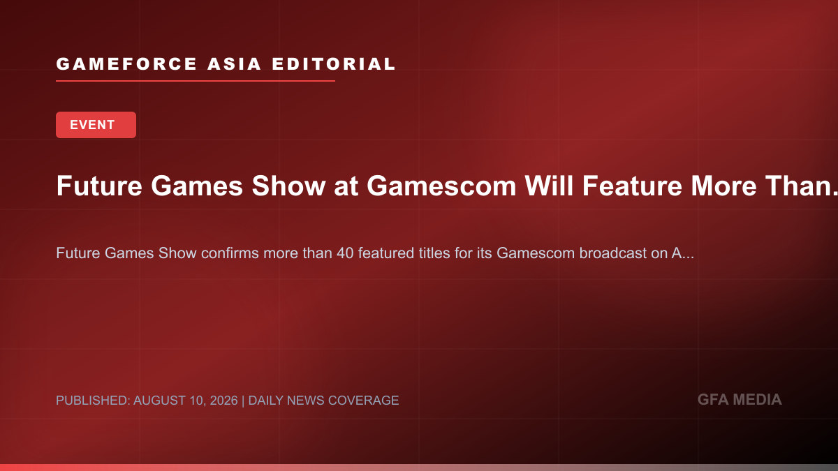 Future Games Show at Gamescom Will Feature More Than 40 Games