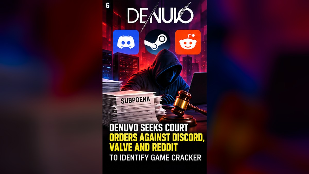 Denuvo Seeks Court Orders Against Discord, Valve and Reddit to Identify Game Cracker